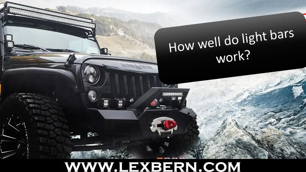 How well do light bars work? LEXBERN